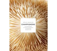 Champignons 65 champignons, 140 gestes techniques, 100 recettes épicerie fine - Régis Marcon - La Martiniere Eds De - broché - Beau livre