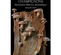 Champignons - alimentation, médecine, psychédéliques