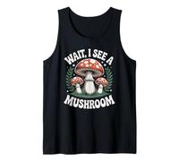 Champignons Champignons mycologue « Wait, I See a Mushroom » Débardeur