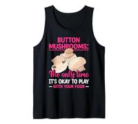 Champignons de Bouton La Seule Fois où il est Bon de Jouer avec Votre F Débardeur