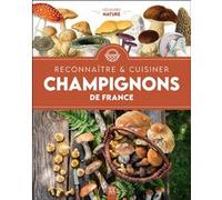 Champignons de France, reconnaître & cuisiner Collectif (Auteur)