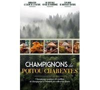 Champignons de Poitou Charentes: Livre De Bord Simple Et Pratique Pour Les Débutants De La Chasse Aux Champignons, Destiné Aux Cueilleurs Locaux Et ... Vos Découvertes De Beaux Champignons.