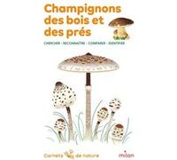 Champignons des bois et des prés Nicole Bustarret (Auteur), Hélène Appell-Mertiny (Illustration), Lucie Brunellière (Illustration)
