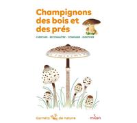 Nicole Bustarret – Champignons des bois et des prés – Chercher, reconnaître, comparer – Broché