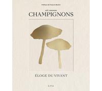 Champignons: Eloge du vivant