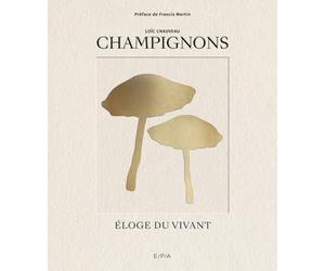 Champignons: Eloge du vivant