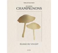 Champignons Eloge du vivant - Loïc Chauveau - Epa Eds - relié - Beau livre