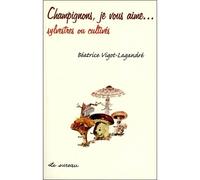Champignons, je vous aime...sylvestres ou cultivés - B. Vigot-Lagrandre - Le Sureau Eds - broché - Guide