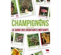 Champignons Le Guide des débutants méfiants - Philippe Rioux - Delachaux et niestlé - broché - Guide