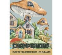Champignons livre de coloriage pour les enfants: Cahier de coloriage pour enfants avec champignons, mycologie et autres pour soulager le stress. Activité anti-stress pour les filles et les garçons.