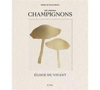 Champignons: Eloge du vivant