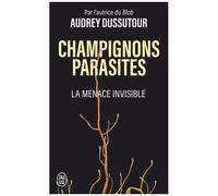 Champignons Parasites - La Menace Invisible