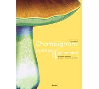 Champignons sauvages et gourmands 50 recettes originales - 30 espèces des prés et des forêts - Olivier Devriendt - Racine Eds - relié - Beau livre