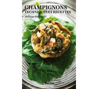 Champignons Techniques et recettes - Philippe Emanuelli - Racine Eds - broché - Guide