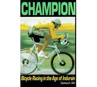 Champion: Bicycle Racing in the Age of Miguel Indurain