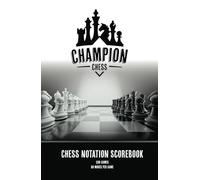 Champion Chess Notation Scorebook: 100 Games