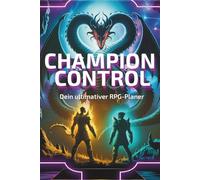 Champion Control - Dein ultimativer RPG-Planer: „Planer für Champion-Builds, Team-Building & Boss-Strategien in Fantasy Gacha RPGs wie Clan Boss, Hydra & Chimäre“
