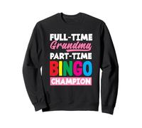 Champion de bingo à temps partiel grand-mère à temps plein Sweatshirt
