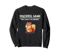 Champion du jeu d'écureuil - Don't Look at the Squirrel Sweatshirt