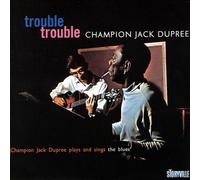 Champion Jack Dupree - Trouble Trouble
