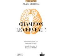 Champion, le cerveau ! Benjamin Pichery (Editeur général), Alain Berthoz (Auteur)
