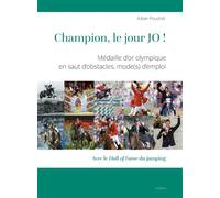 Champion, le jour jo ! - medaille dor olympique en saut dobstacles, mode(s) demp Medaille d'or olympique en saut d'obstacles, mode(s) d'emploi - Alban Poudret - Slatkine - broché - Guide