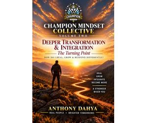 Champion Mindset Collective: Volume Two: Deeper Transformation & Integration - The Turning Point