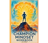 Champion Mindset: Mental Toughness Training for Young Athletes: 30-Day Workbook for Building Confidence, Focus, and Resilience