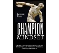 Champion Mindset: Tactics to Maximize Potential, Execute Effectively, & Perform at Your Peak. KNOCKOUT MEDIOCRITY!