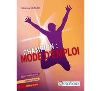 Champion Mode D'emploi - Expérimentation, Observation, Intégration