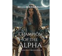 Champion of the Alpha: The Alpha King's Breeder Book 16