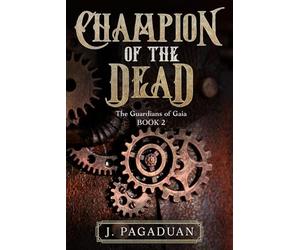 Champion of the Dead: The Guardians of Gaia Book 2