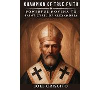 Champion of True Faith: Powerful Novena to Saint Cyril of Alexandria