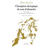 Champion olympique de saut d'obstacles Alban Poudret (Auteur), Pierre Durand (Préface)