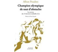 Champion olympique de saut d'obstacles Alban Poudret (Auteur), Pierre Durand (Préface)