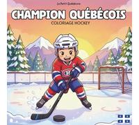 Champion Québécois : Marc et son rêve de hockey: Marc voyage de ville en ville pour réaliser son rêve de hockey