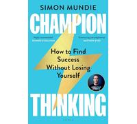 Champion Thinking: How to Find Success Without Losing Yourself