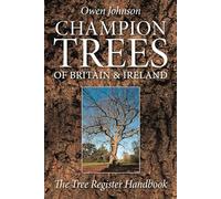 Champion Trees of Britain & Ireland: The Tree Register Handbook