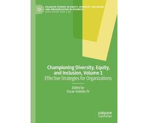 Championing Diversity, Equity, and Inclusion, Volume 1: Effective Strategies for Organizations