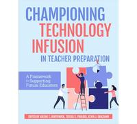 Championing Technology Infusion in Teacher Preparation: A Framework for Supporting Future Educators