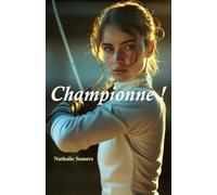 Championne: de la gymnastique à l'escrime, le combat d'une jeune adolescente pour décrocher l'or.