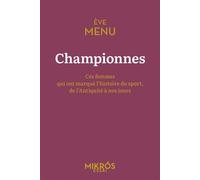 Championnes - Ces Femmes Qui Ont Marqué L'histoire Du Sport