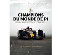 Champions du Monde de F1 - Des hommes et des voitures ... De Fangio à Verstapppen Daniel Ortelli (Auteur), Loïc Chenevas-Paule (Auteur), Jean-François Galeron (Photographie)