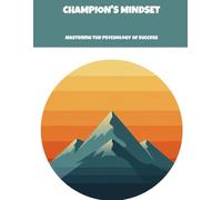 Champion'S Mindset: Mastering The Psychology Of Success