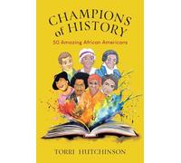 Champions of History: 50 Amazing African Americans