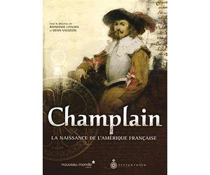 Champlain: La naissance de l'Amérique française