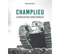 Champlieu 1916-1918 Berceau des chars français - Bruno Jurkiewicz - Ysec - broché - Monographie