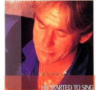 Champlin, Bill - He Started to Sing
