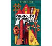 Champollion et l'enigme des hieroglyphes Viviane Koenig (Auteur)