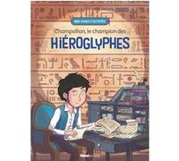Champollion, le champion des hiéroglyphes Caroline Dugand (Auteur), Stephanie Lebreton (Auteur), Maëva Gervason (Auteur), Grégoire Mabire (Dessinateur)